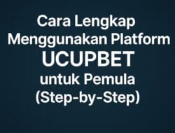 6 Cara Lengkap Menggunakan Platform UCUPBET untuk Pemula (Step-by-Step) 4 6 Cara Lengkap Menggunakan Platform UCUPBET untuk Pemula (Step-by-Step)