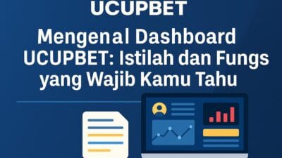 Mengenal Dashboard UCUPBET: Istilah dan Fungsi yang Wajib Kamu Tahu